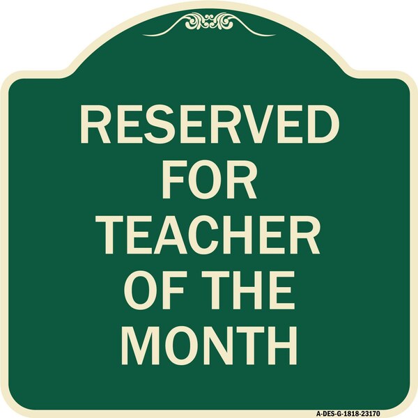 Reserved for Teacher of the Month Heavy-Gauge Aluminum Architectural Sign, 18" x 18", G-1818-23170